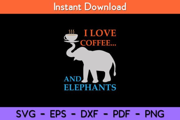 I Love Coffee and Elephants Funny SVG Design Review