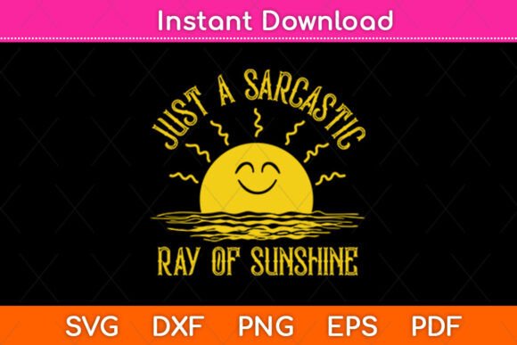 Just a Sarcastic Ray of Sunshine Svg: A Designer Review
