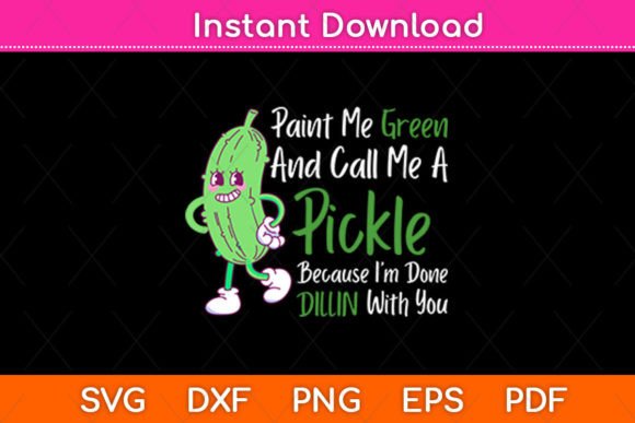 Paint Me Green and Call Me a Pickle Svg Review