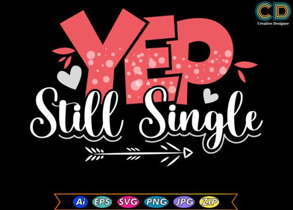 Yep Still Single Valentine T Shirt Review